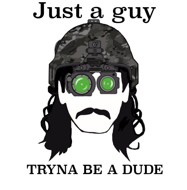 Just a Guy Tryna Be a Dude T-Shirt