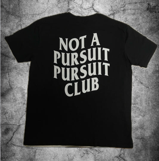 Not A Pursuit Pursuit Club T-shirt